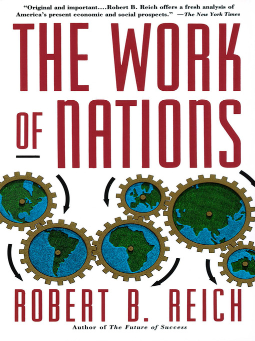 Title details for The Work of Nations by Robert B. Reich - Available